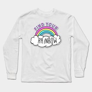 Find your rainbow Long Sleeve T-Shirt